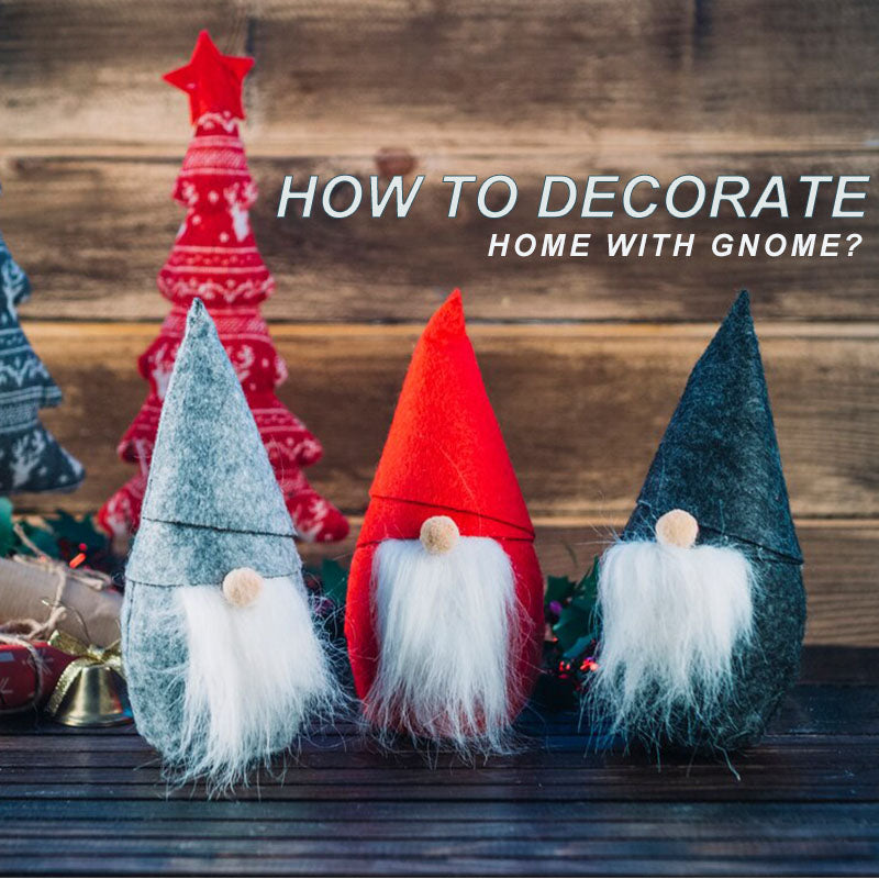 How to Decorate Home With Gnome?